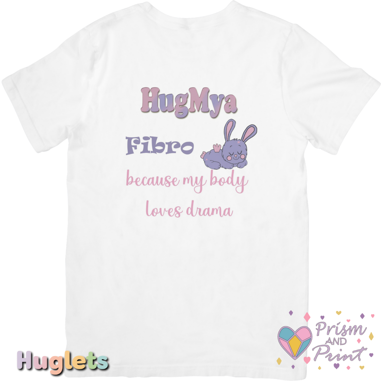 White t-shirt with 'HugMya Fibro because my body loves drama' text and a cartoon rabbit on a white background.