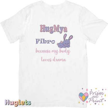 White t-shirt with 'HugMya Fibro because my body loves drama' text and a cartoon rabbit on a white background.